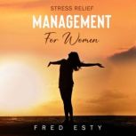 Stress Relief Management For Women, Fred Esty