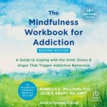 The Mindfulness Workbook for Addictio..., Julie S. Kraft, MA, LMFT