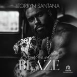Unleashing Blaze, Torryn Santana