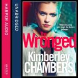 The Wronged No parent should ever have to bury their child..., Kimberley Chambers
