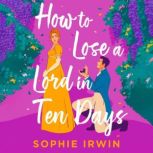 How to Lose a Lord in Ten Days, Sophie Irwin