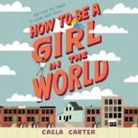 How to Be a Girl in the World, Caela Carter