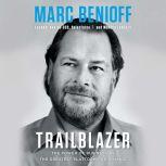 Trailblazer The Power of Business as the Greatest Platform for Change, Marc Benioff