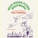 Wild Ducks Flying Backward, Tom Robbins