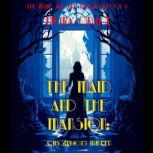 The Maid and the Mansion A Mysteriou..., Fiona Grace