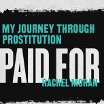 Paid For My Journey Through Prostitution, Rachel Moran