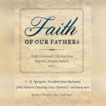 Faith of Our Fathers, Vol. 2 Daily Devotional Collection from Inspired Christian Authors, various authors