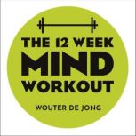 The 12 Week Mind Workout, Wouter de Jong