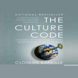 The Culture Code An Ingenious Way to Understand Why People Around the World Live and Buy As They Do, Clotaire Rapaille