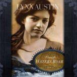 Though Waters Roar, Lynn Austin