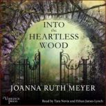 Into the Heartless Wood, Joanna Ruth Meyer