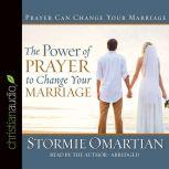 The Power of Prayer to Change Your Marriage, Stormie Omartian