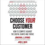 Choose Your Customer, Jonathan L.S. Byrnes