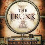The Trunk, Deceit and Intrigue in the last Desperate Days of the Nazi Third Reich, Dale L. Rollings