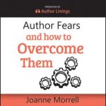 Author Fears and How to Overcome Them..., Joanne Morrell
