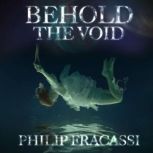 Behold The Void, Phillip Fracassi