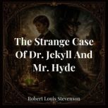 The Strange Case Of Dr. Jekyll And Mr..., Robert Louis Stevenson