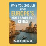 Why You Should Visit Europes Most Be..., Mark Ferdinand