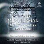 The Complete Paranormal Investigation..., Richard Palmisano
