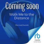 Walk Me to the Distance, Percival Everett