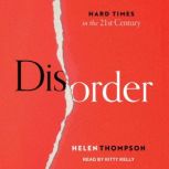 Disorder Hard Times in the 21st Century, Helen Thompson
