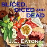 Sliced, Diced, and Dead, J.C. Eaton