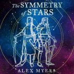 The Symmetry of Stars, Alex Myers