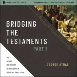 Bridging the Testaments, Part 1, George Athas