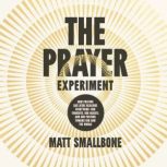 The Prayer Experiment, Matt Smallbone