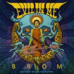 Evil in Me, Brom