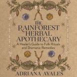 The Rainforest Herbal Apothecary, Adriana Ayales