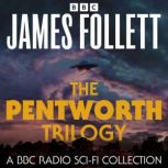 The Pentworth Trilogy A BBC Radio Sc..., James Follett