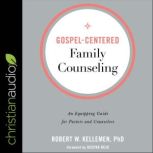 GospelCentered Family Counseling, Dr. Robert W. Kelleman