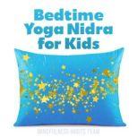 Bedtime Yoga Nidra for Kids Guided Sleep Meditation for Kids to Fall Asleep, Mindfulness Habits Team