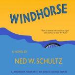 Windhorse A Novel, Ned W. Schultz