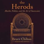 The Herods Murder, Politics, and the Art of Succession, Bruce Chilton