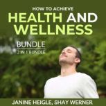 How to Achieve Health and Wellness Bundle, 2 in 1 Bundle, Janine Heigle
