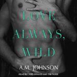 Love Always, Wild, A.M. Johnson