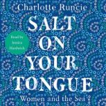 Salt On Your Tongue, Charlotte Runcie