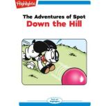 The Adventures of Spot Down the Hill..., Marileta Robinson