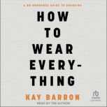 How to Wear Everything, Kay Barron