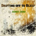 Drifting off to Sleep, Michelle Golden