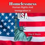 Homelessness, Human Rights And Immigr..., Dina S. Morris