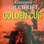 The Golden Cub, Rosemarie Gilchrist