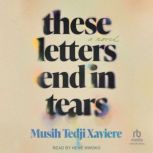 These Letters End in Tears, Musih Tedji Xaviere