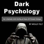 Dark Psychology, Wesley Felt