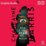 All The Dead Shall Weep Dramatized A..., Charlaine Harris