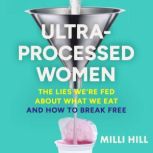 UltraProcessed Women, Milli Hill