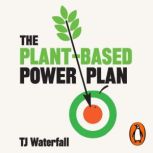 The PlantBased Power Plan, TJ Waterfall