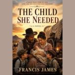 The Child She Needed, Francis James